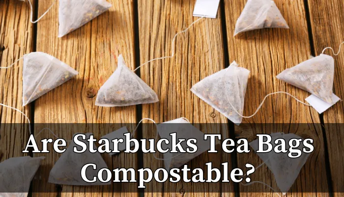 Are starbucks tea bag composable