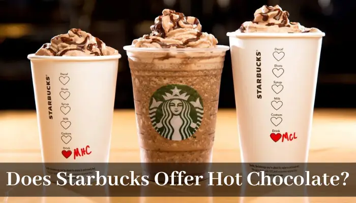 Does Starbucks offer Hot Chocolate