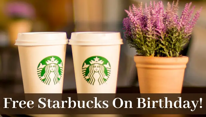 How to Get a Free Starbucks on Your Birthday?