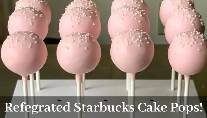 Do Starbucks Cake Pops Need To be Refrigerated?