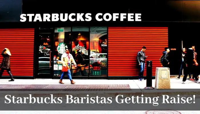 Are Starbucks Baristas Getting A Raise?