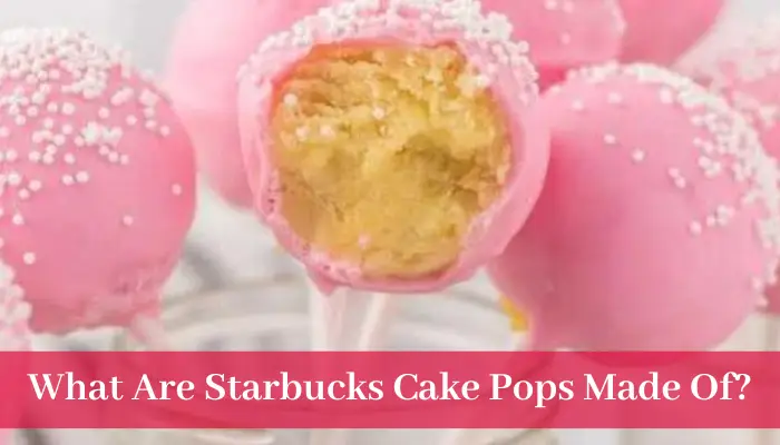 What Are Starbucks Cake Pops Made Of?